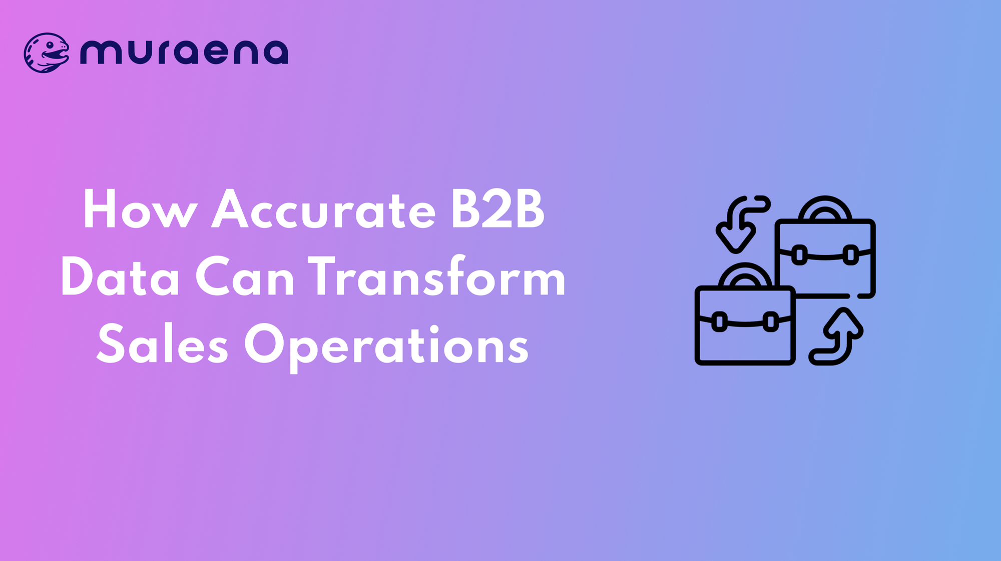 How Accurate B2B Data Can Transform Sales Operations